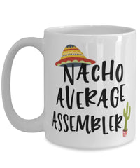 Funny Assembler Mug Nacho Average Assembler Coffee Cup 15oz White
