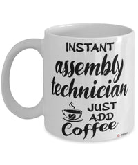 Funny Assembly Technician Mug Instant Assembly Technician Just Add Coffee Cup White