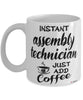 Funny Assembly Technician Mug Instant Assembly Technician Just Add Coffee Cup White