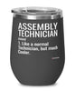 Funny Assembly Technician Wine Glass Like A Normal Technician But Much Cooler 12oz Stainless Steel Black