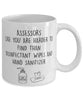 Funny Assessor Mug Assessors Like You Are Harder To Find Than Coffee Mug 11oz White