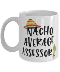 Funny Assessor Mug Nacho Average Assessor Coffee Mug 11oz White