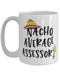 Funny Assessor Mug Nacho Average Assessor Coffee Cup 15oz White