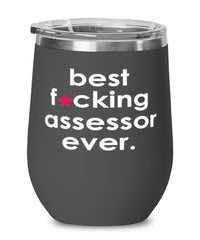 Funny Assessor Wine Glass B3st F-cking Assessor Ever 12oz Stainless Steel Black