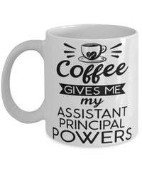 Funny Assistant Principal Mug Coffee Gives Me My Assistant Principal Powers Coffee Cup 11oz 15oz White