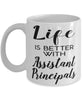 Funny Assistant Principal Mug Life Is Better With Assistant Principals Coffee Cup 11oz 15oz White