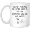 Funny Assistant Principal Mug Assistant Principals Like You Are Harder To Find Than Coffee Mug 11oz White XP8434