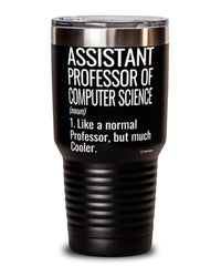 Funny Assistant Professor of Computer Science Tumbler Like A Normal Professor But Much Cooler 30oz Stainless Steel Black