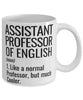 Funny Assistant Professor of English Mug Like A Normal Professor But Much Cooler Coffee Cup 11oz 15oz White