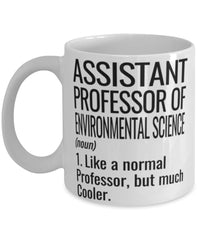 Funny Assistant Professor of Environmental Science Mug Like A Normal Professor But Much Cooler Coffee Cup 11oz 15oz White