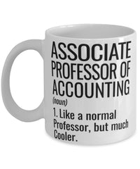 Funny Associate Professor of Accounting Mug Like A Normal Professor But Much Cooler Coffee Cup 11oz 15oz White