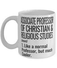 Funny Associate Professor of Christian and Religious Studies Mug Like A Normal Professor But Much Cooler Coffee Cup 11oz 15oz White