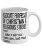 Funny Associate Professor of Christian and Religious Studies Mug Like A Normal Professor But Much Cooler Coffee Cup 11oz 15oz White