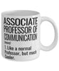 Funny Associate Professor of Communication Mug Like A Normal Professor But Much Cooler Coffee Cup 11oz 15oz White