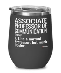 Funny Associate Professor of Communication Wine Glass Like A Normal Professor But Much Cooler 12oz Stainless Steel Black