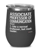Funny Associate Professor of Communication Wine Glass Like A Normal Professor But Much Cooler 12oz Stainless Steel Black