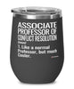 Funny Associate Professor of Conflict Resolution Wine Glass Like A Normal Professor But Much Cooler 12oz Stainless Steel Black