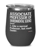 Funny Associate Professor of Environmental Science Wine Glass Like A Normal Professor But Much Cooler 12oz Stainless Steel Black