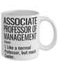 Funny Associate Professor of Management Mug Like A Normal Professor But Much Cooler Coffee Cup 11oz 15oz White
