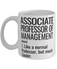Funny Associate Professor of Management Mug Like A Normal Professor But Much Cooler Coffee Cup 11oz 15oz White