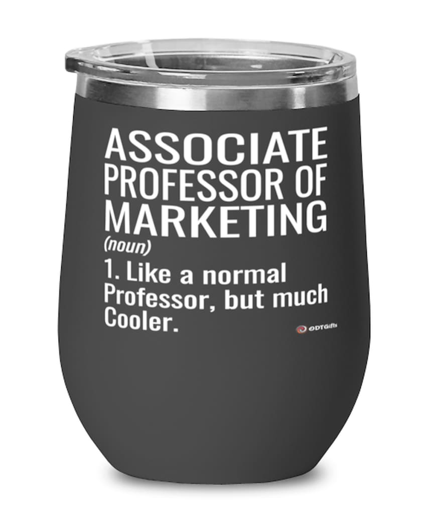 Funny Associate Professor of Marketing Wine Glass Like A Normal Professor But Much Cooler 12oz Stainless Steel Black