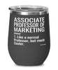 Funny Associate Professor of Marketing Wine Glass Like A Normal Professor But Much Cooler 12oz Stainless Steel Black