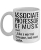 Funny Associate Professor of Music Mug Like A Normal Professor But Much Cooler Coffee Cup 11oz 15oz White