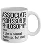 Funny Associate Professor of Philosophy Mug Like A Normal Professor But Much Cooler Coffee Cup 11oz 15oz White