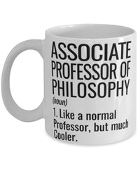 Funny Associate Professor of Philosophy Mug Like A Normal Professor But Much Cooler Coffee Cup 11oz 15oz White