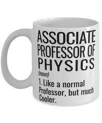 Funny Associate Professor of Physics Mug Like A Normal Professor But Much Cooler Coffee Cup 11oz 15oz White