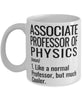 Funny Associate Professor of Physics Mug Like A Normal Professor But Much Cooler Coffee Cup 11oz 15oz White