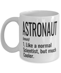 Funny Astronaut Mug Like A Normal Scientist But Much Cooler Coffee Cup 11oz 15oz White