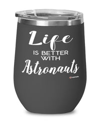 Funny Astronaut Wine Glass Life Is Better With Astronauts 12oz Stainless Steel Black