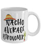 Funny Astronomer Mug Nacho Average Astronomer Coffee Mug 11oz White