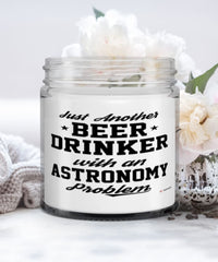 Funny Astronomy Candle Just Another Beer Drinker With A Astronomy Problem 9oz Vanilla Scented Candles Soy Wax