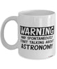 Funny Astronomy Mug Warning May Spontaneously Start Talking About Astronomy Coffee Cup White
