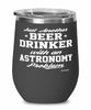 Funny Astronomy Wine Glass Just Another Beer Drinker With A Astronomy Problem 12oz Stainless Steel Black