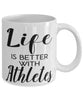 Funny Athlete Mug Life Is Better With Athletes Coffee Cup 11oz 15oz White