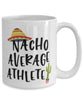 Funny Athlete Mug Nacho Average Athlete Coffee Cup 15oz White