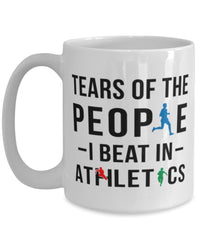 Funny Athlete Mug Tears Of The People I Beat In Athletics Coffee Mug 15oz White