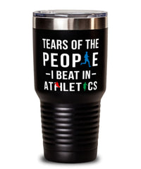 Funny Athlete Tumbler Tears Of The People I Beat In Athletics Tumbler 30oz Stainless Steel