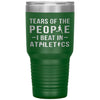 Funny Athlete Tumbler Tears of The People I beat In Athletics Laser Etched 30oz Stainless Steel Tumbler