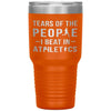 Funny Athlete Tumbler Tears of The People I beat In Athletics Laser Etched 30oz Stainless Steel Tumbler