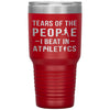 Funny Athlete Tumbler Tears of The People I beat In Athletics Laser Etched 30oz Stainless Steel Tumbler