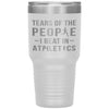 Funny Athlete Tumbler Tears of The People I beat In Athletics Laser Etched 30oz Stainless Steel Tumbler