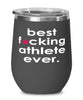 Funny Athlete Wine Glass B3st F-cking Athlete Ever 12oz Stainless Steel Black