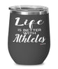 Funny Athlete Wine Glass Life Is Better With Athletes 12oz Stainless Steel Black