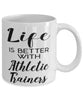Funny Athletic Trainer Mug Life Is Better With Athletic Trainers Coffee Cup 11oz 15oz White