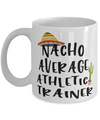 Funny Athletic Trainer Mug Nacho Average Athletic Trainer Coffee Mug 11oz White