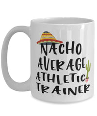 Funny Athletic Trainer Mug Nacho Average Athletic Trainer Coffee Cup 15oz White